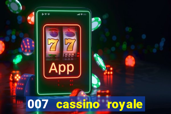 007 cassino royale filme completo em portugues